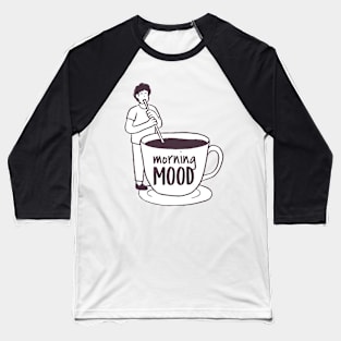 Morning Mood Baseball T-Shirt